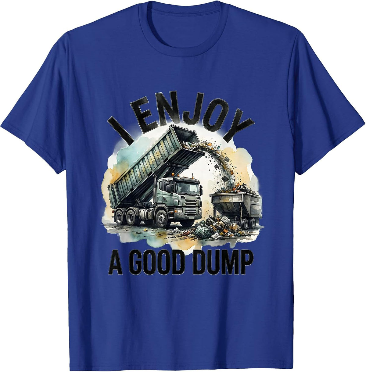 Men's I Enjoy A Good Dump Funny Dump Truck Driver Humor T-Shirt - Royal Blue