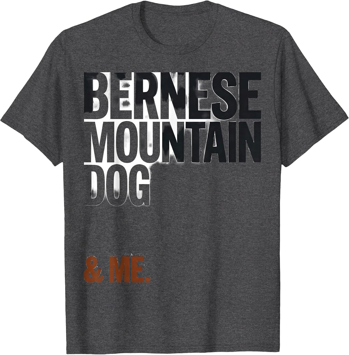 Bernese Mountain Dog & Me Funny Dog Lover Humor T-Shirt - Dark Heather Grey