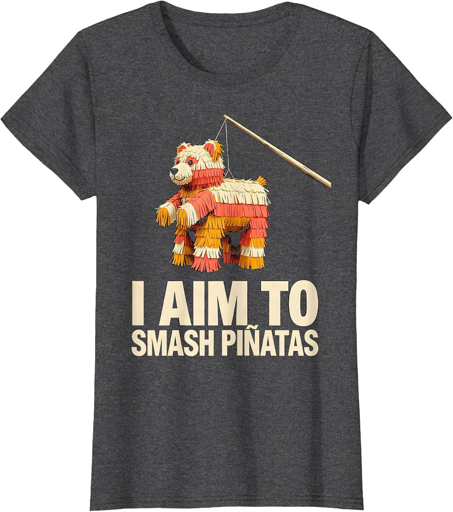 Women's I Aim To Smash Piñatas Funny Cinco De Mayo Party Humor T-Shirt - Dark Heather Grey