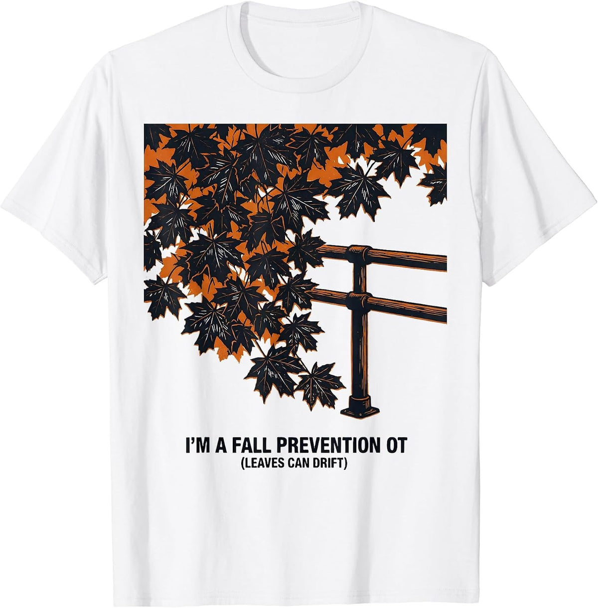 Men's I’m a Fall Prevention OT Leaves Can Drift Occupational T-Shirt - White