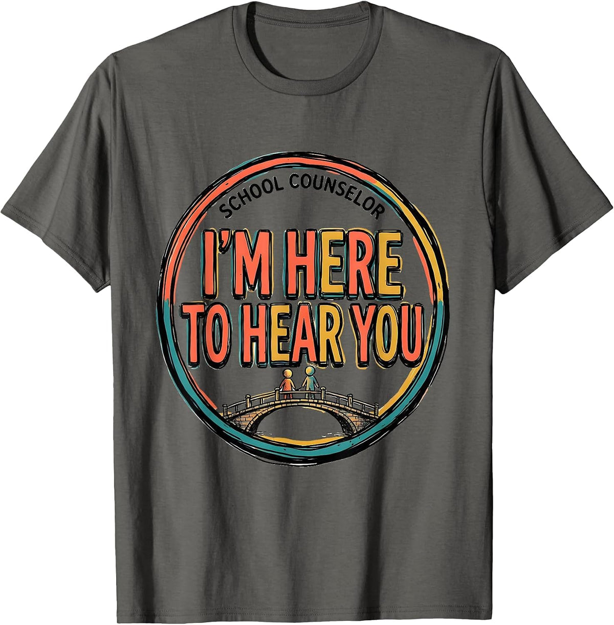School Counselor — I’m Here To Hear You Support Staff T-Shirt - Asphalt Grey