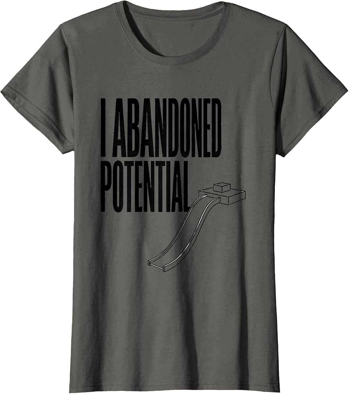 Women's I Abandoned Potential Funny Physics Pun Humor T-Shirt - Asphalt Grey