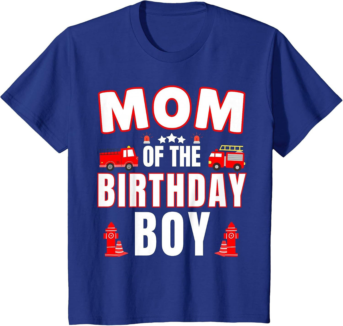 Mom of the Birthday Boy Fire Truck Firefighter Bday Party T-Shirt - Royal Blue