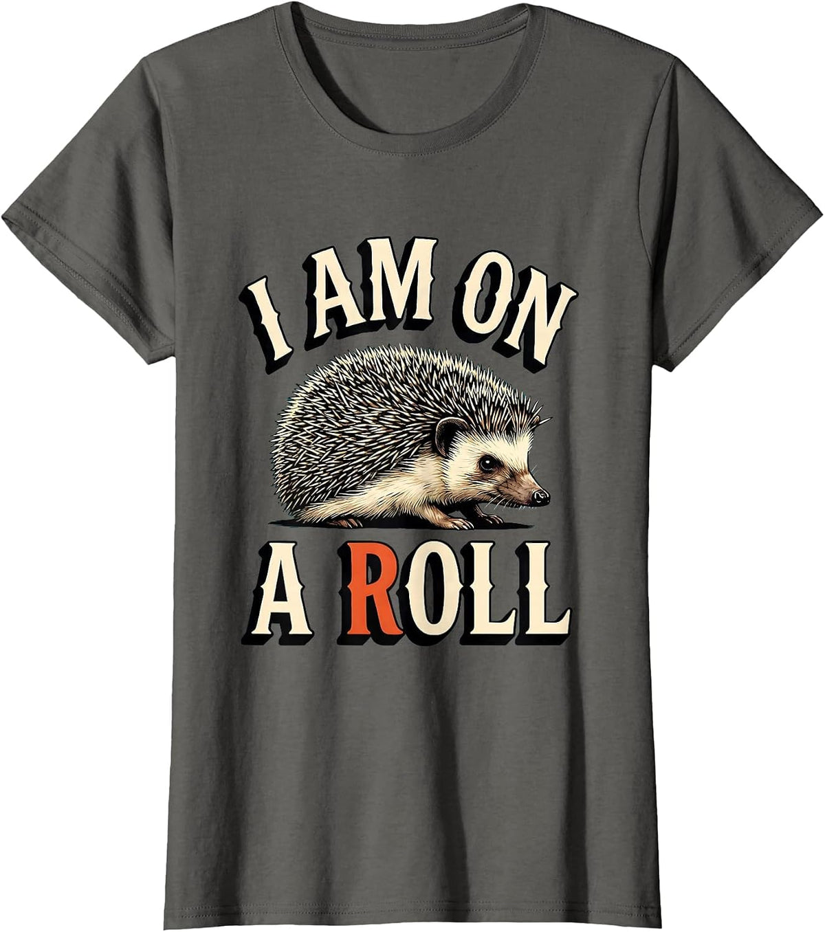 Women's I Am On A Roll Whimsical Hedgehog Lover Animal Humor Gift T-Shirt - Asphalt Grey