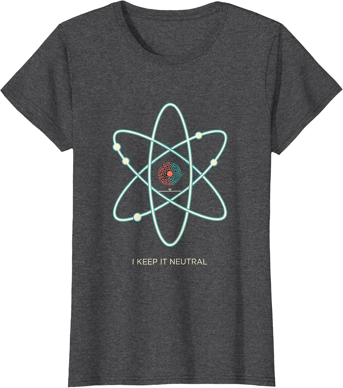 Women's I Keep It Neutral Funny Chemistry Science Nerd Humor Gift T-Shirt - Dark Heather Grey