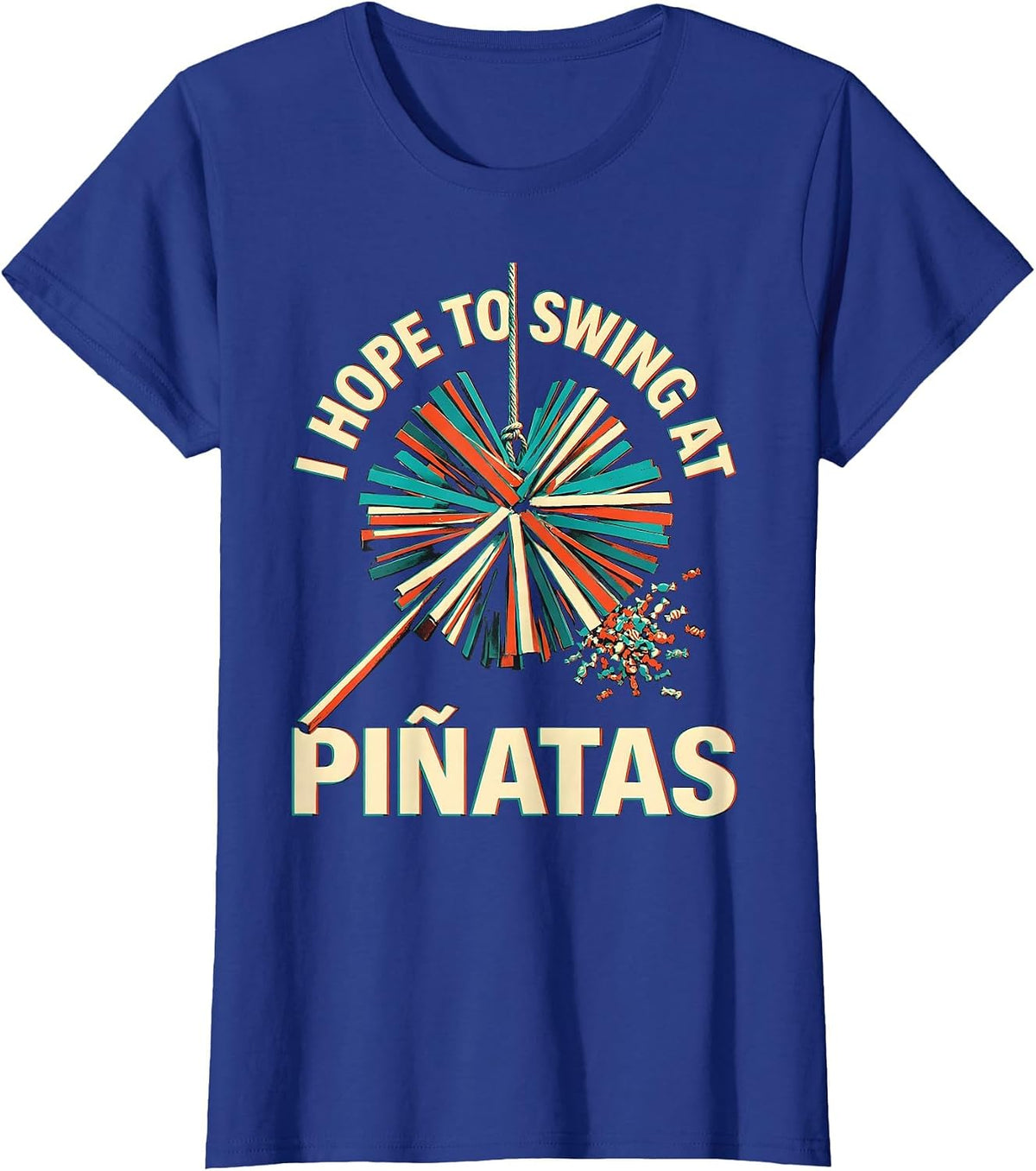 Women's I Hope To Swing At Piñatas Funny Cinco De Mayo Party Humor T-Shirt - Royal Blue