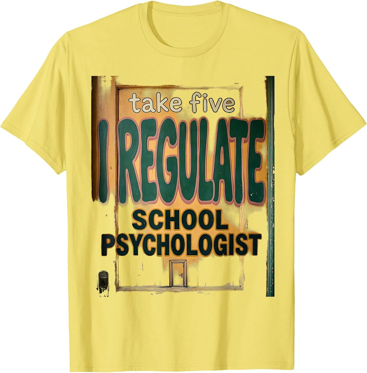 Men's Take Five, I Regulate — School Psychologist Funny T-Shirt - Lemon Yellow