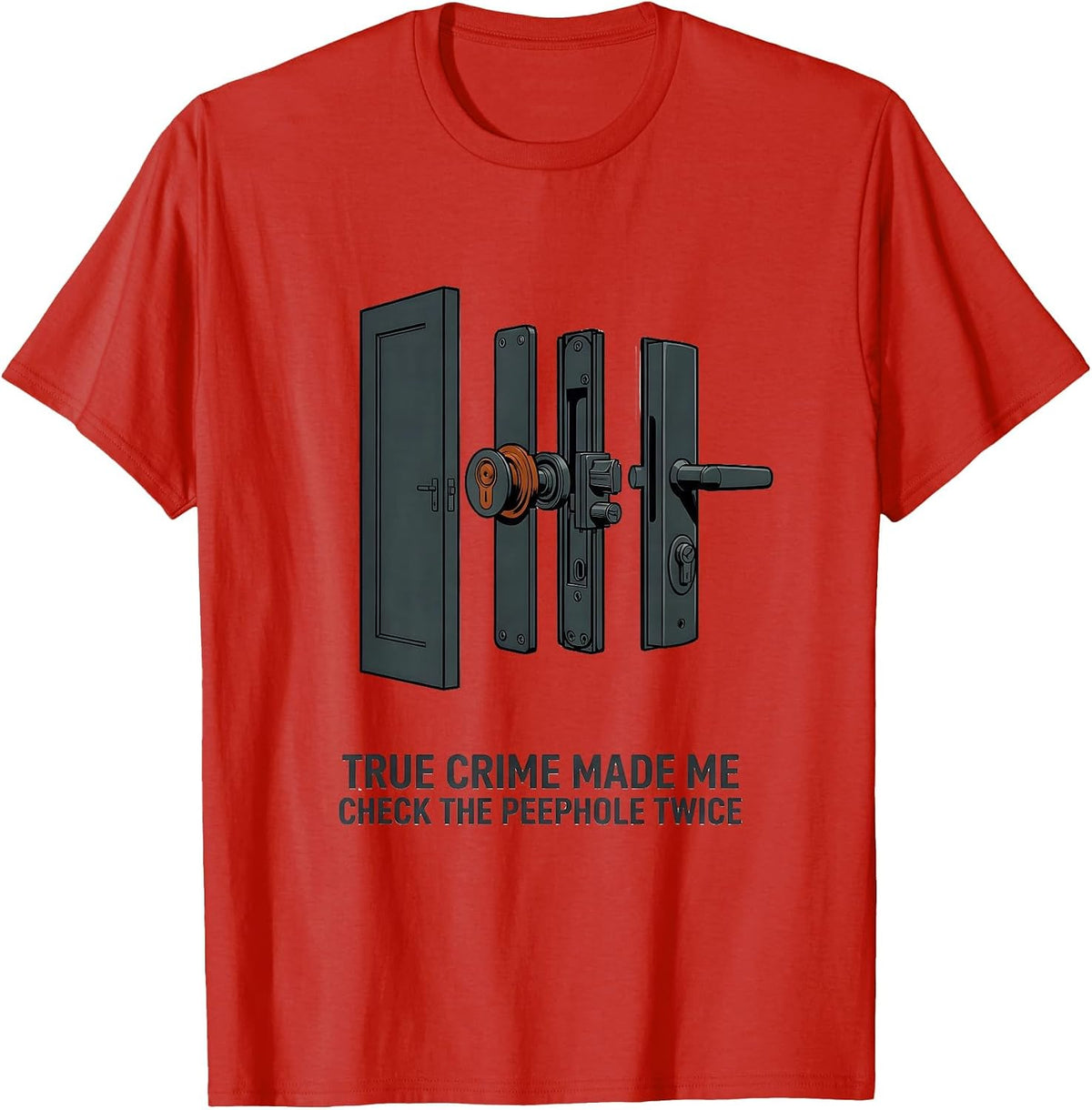 Men's True Crime Made Me Check The Peephole Twice Funny T-Shirt - Red