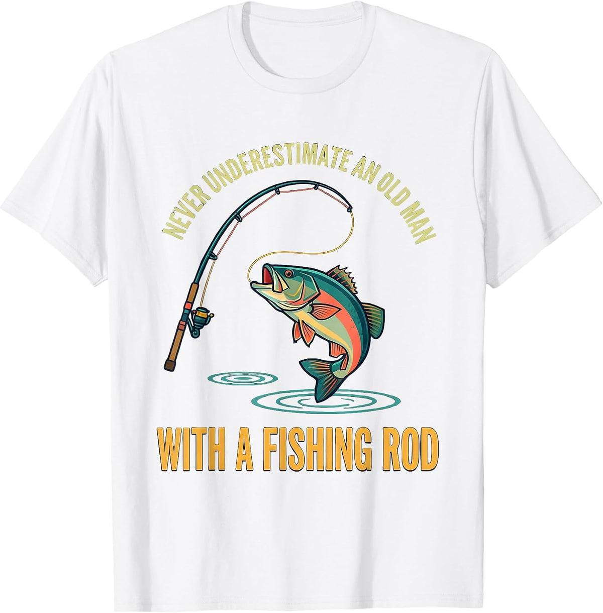Men's Never Underestimate An Old Man With A Fishing Rod Fisherman T-Shirt - White