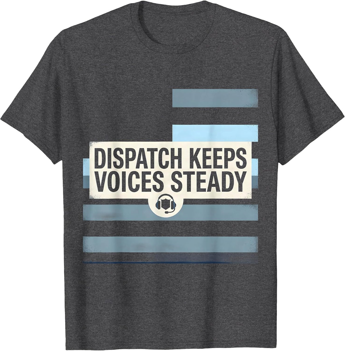Men's Dispatch Keeps Voices Steady Patriotic 911 Dispatcher First T-Shirt - Dark Heather Grey