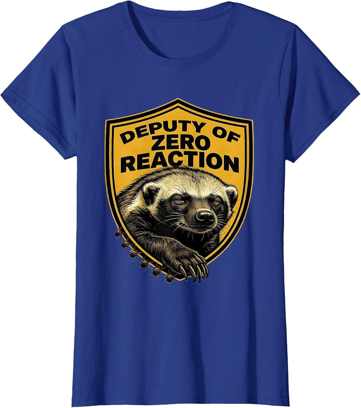 Women's Deputy Of Zero Reaction Funny Honey Badger Meme Animal Humor T-Shirt - Royal Blue