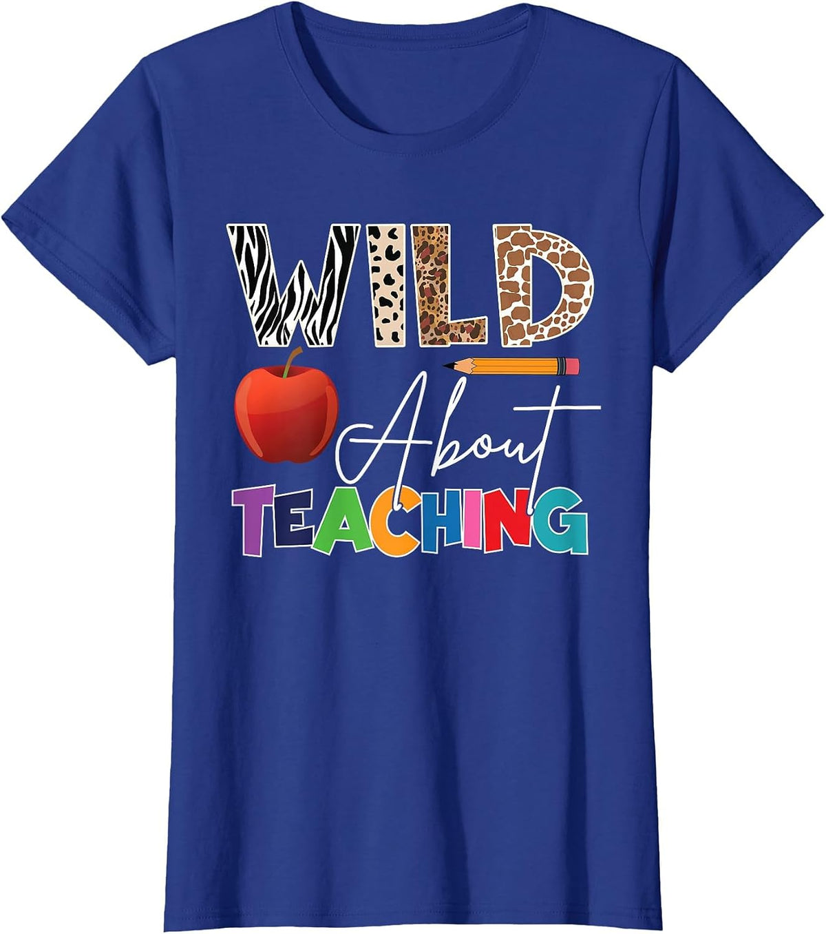 Wild About Teaching Back to School & First Day of School T-Shirt - Royal Blue