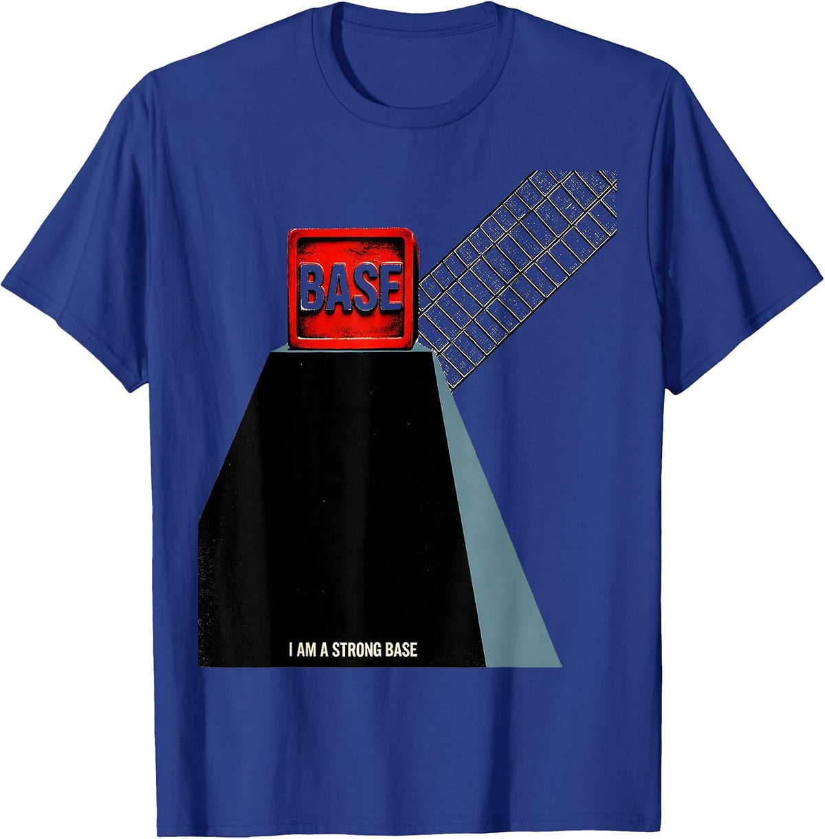 I Am A Strong Base Funny Chemistry Pun Science Humor T-Shirt - Royal Blue