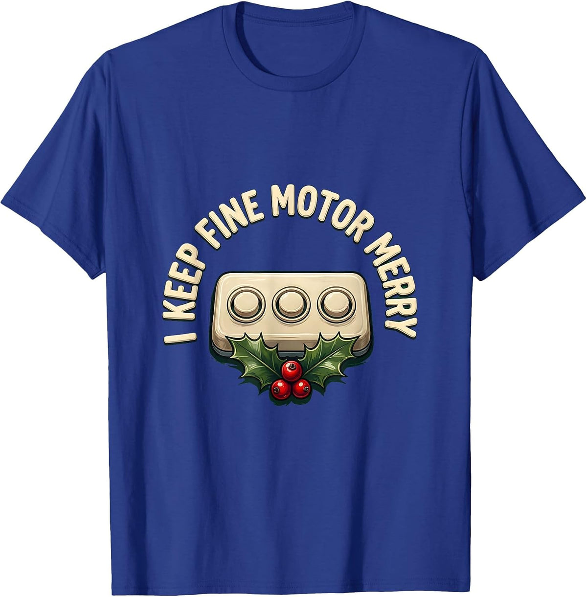I Keep Fine Motor Merry Occupational Therapist Christmas T-Shirt - Royal Blue