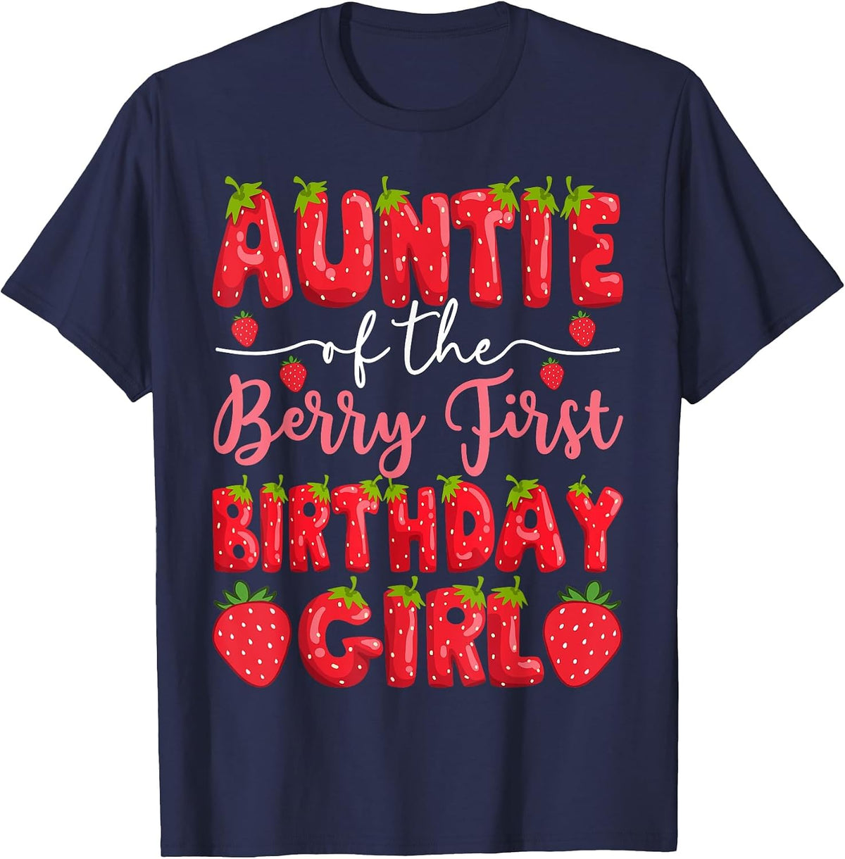 Auntie of The Berry First Birthday Girl Strawberry Party T-Shirt - Navy Blue