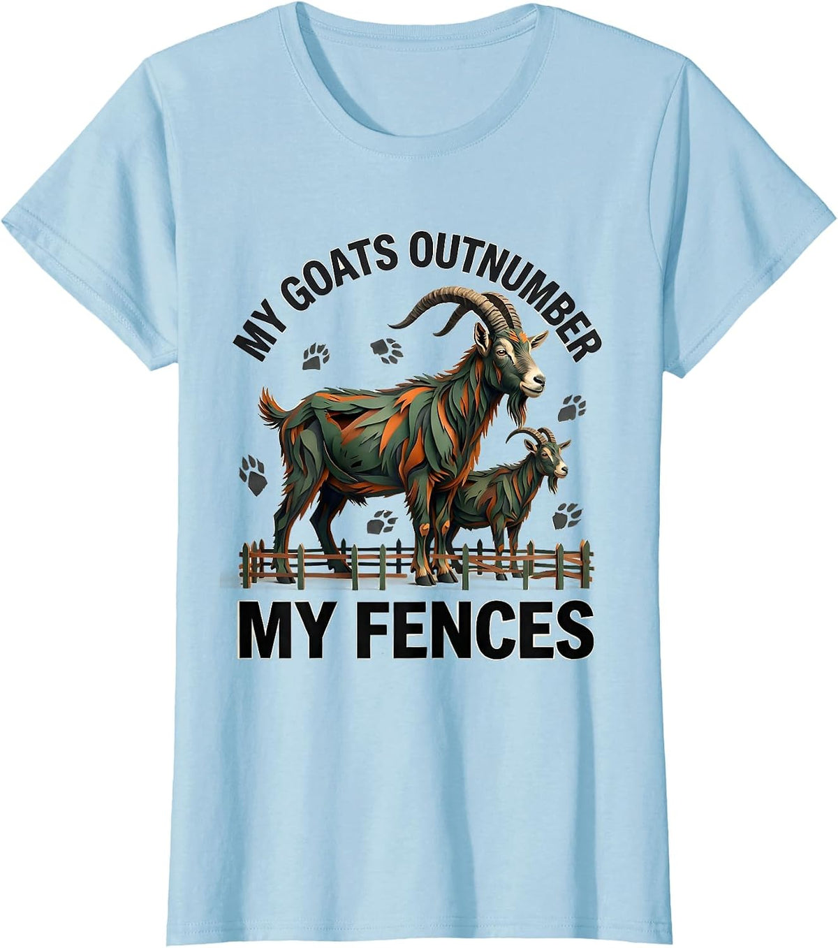 My Goats Outnumber My Fences Funny Goat Owner Farmer Rancher T-Shirt - Baby Blue