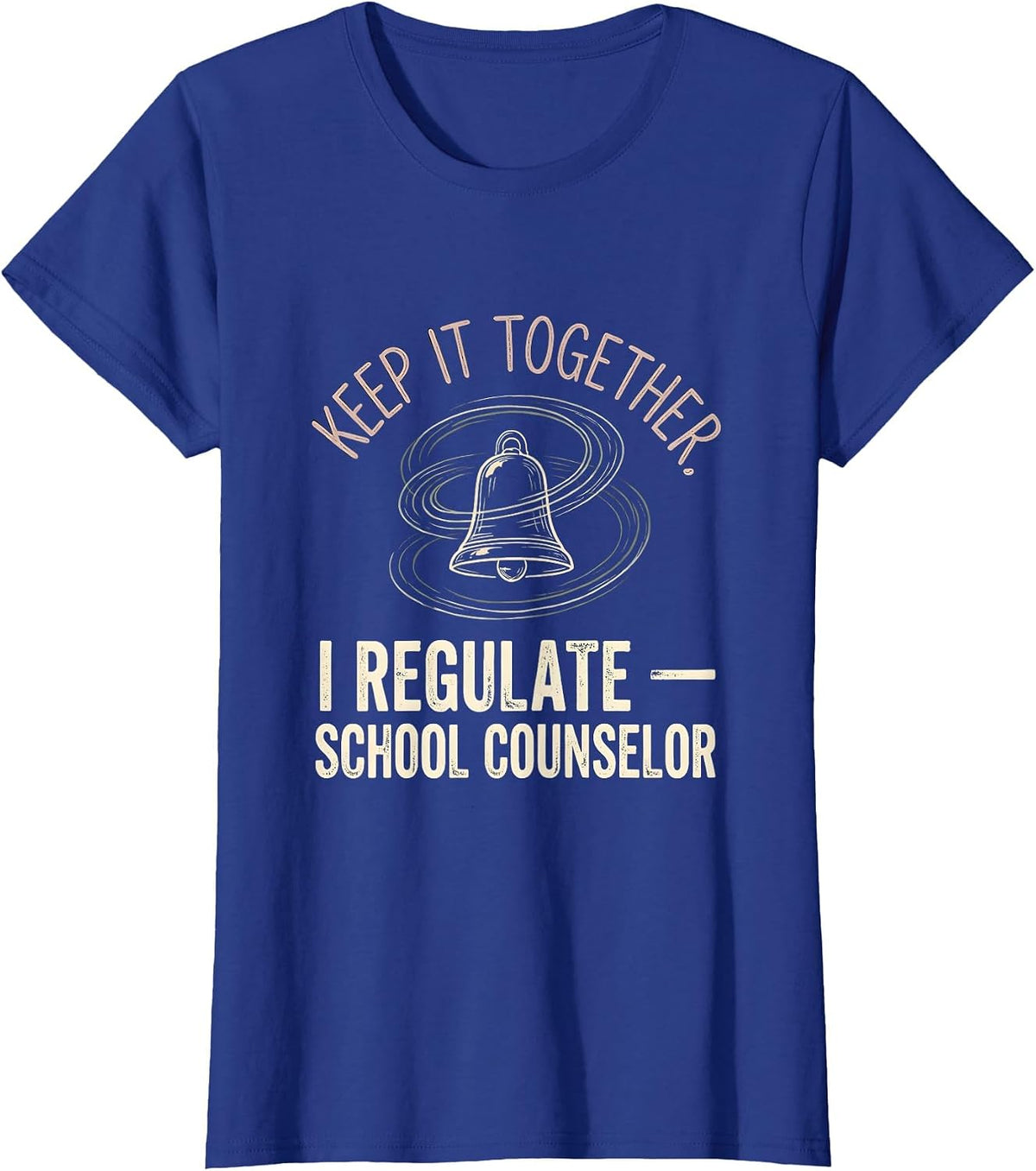 Women's Keep It Together, I Regulate — School Counselor Funny T-Shirt - Royal Blue