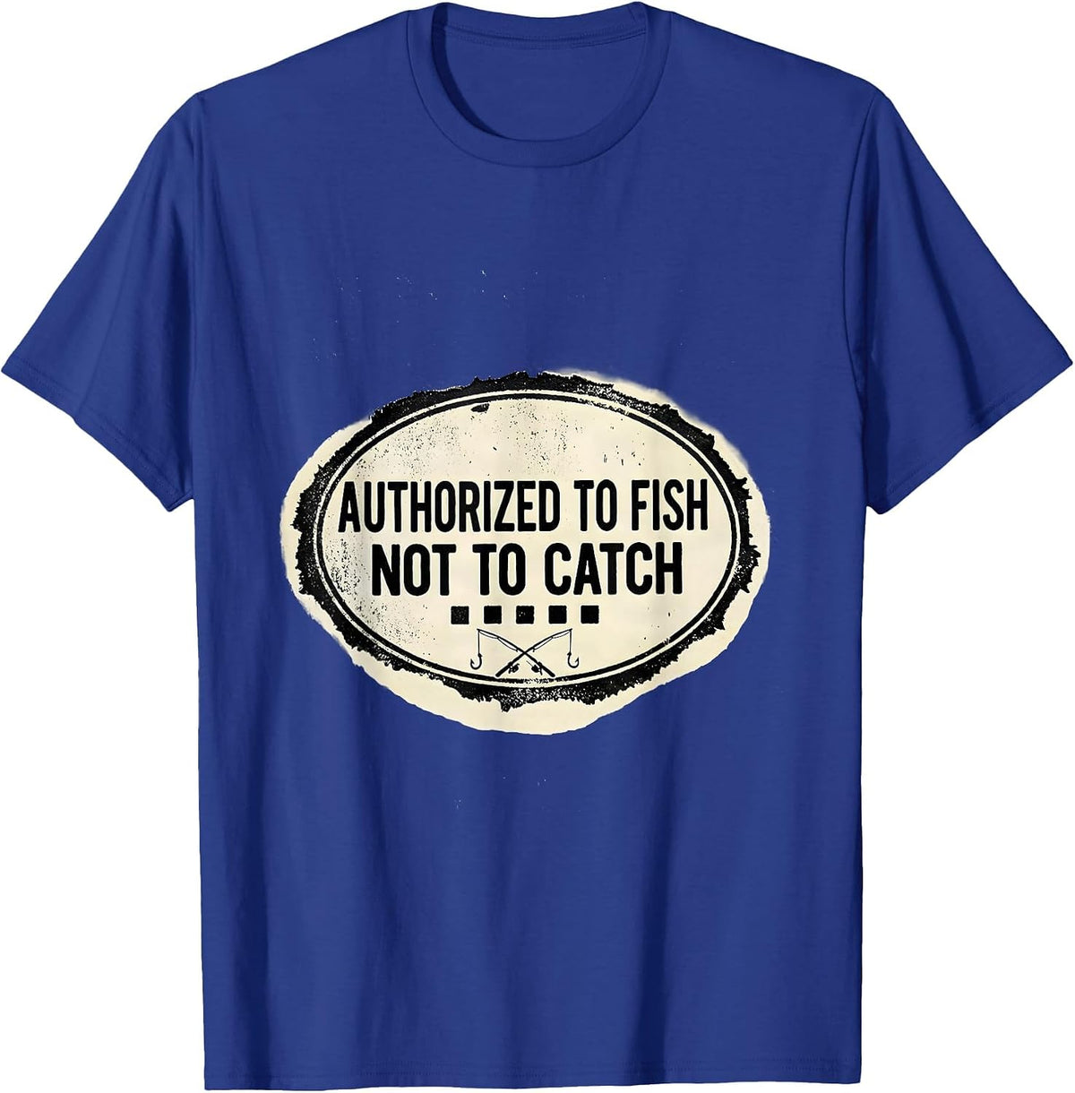 Authorized To Fish Not To Catch Funny Bass Fishing Humor T-Shirt - Royal Blue