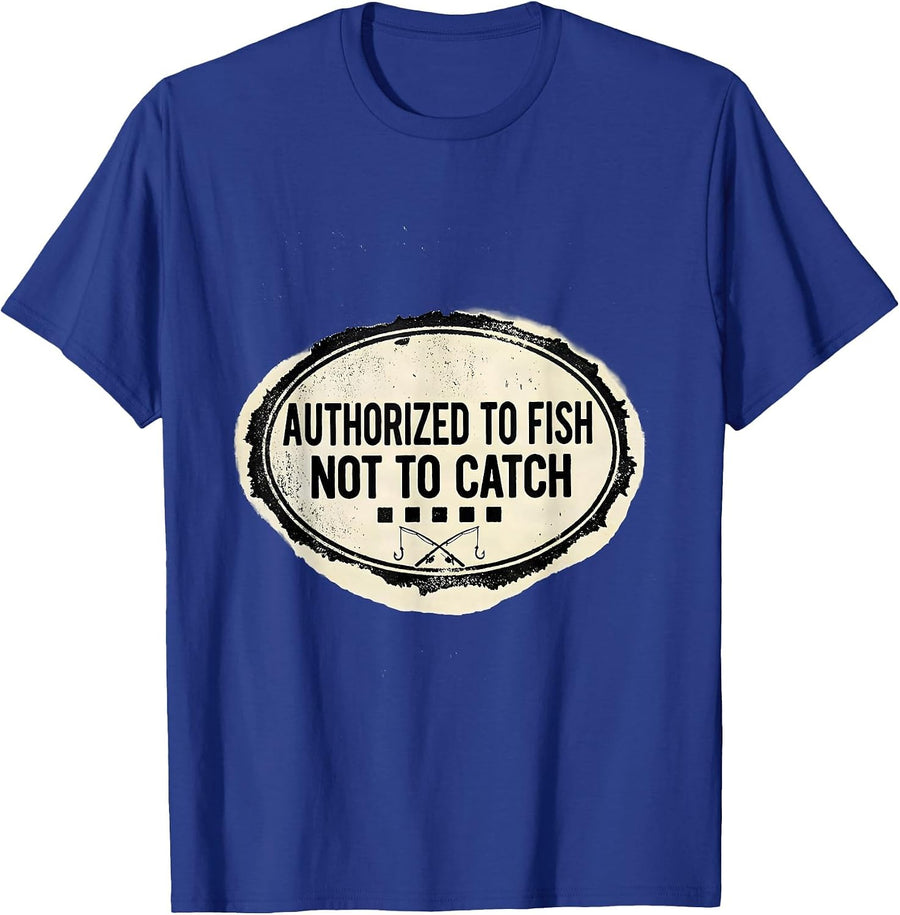 Authorized To Fish Not To Catch Funny Bass Fishing Humor T-Shirt - Royal Blue