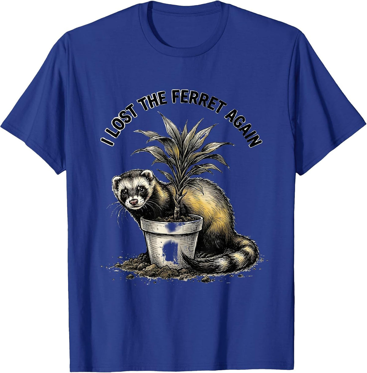 I Lost The Ferret Again Funny Ferret Owner Ferret Lover Gift T-Shirt - Royal Blue