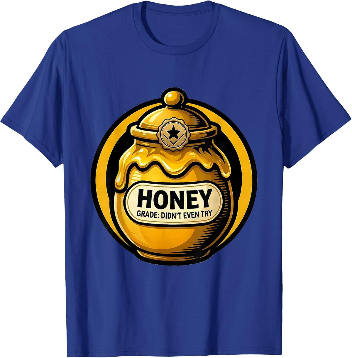 Honey Grade Didn't Even Try Funny Honey Jar Halloween T-Shirt - Royal Blue