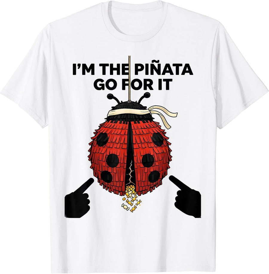 Men's I'm The Piñata Go For It Funny Cinco De Mayo Party Humor T-Shirt - White