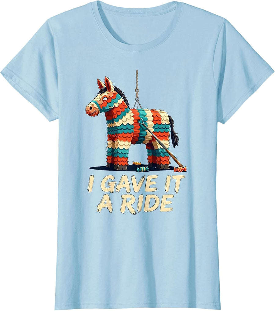 Women's I Gave It A Ride Funny Cinco De Mayo Party Costume T-Shirt - Baby Blue