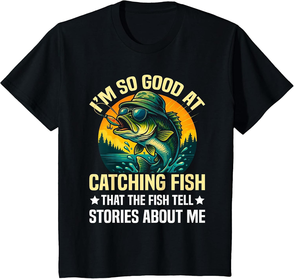 I'm So Good At Catching Fish Design, Funny Fishing Fisherman T-Shirt - Black