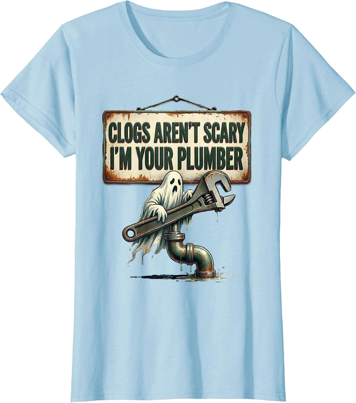 Clogs Aren't Scary, I'm Your Plumber Vintage Funny Ghost Pun T-Shirt - Baby Blue