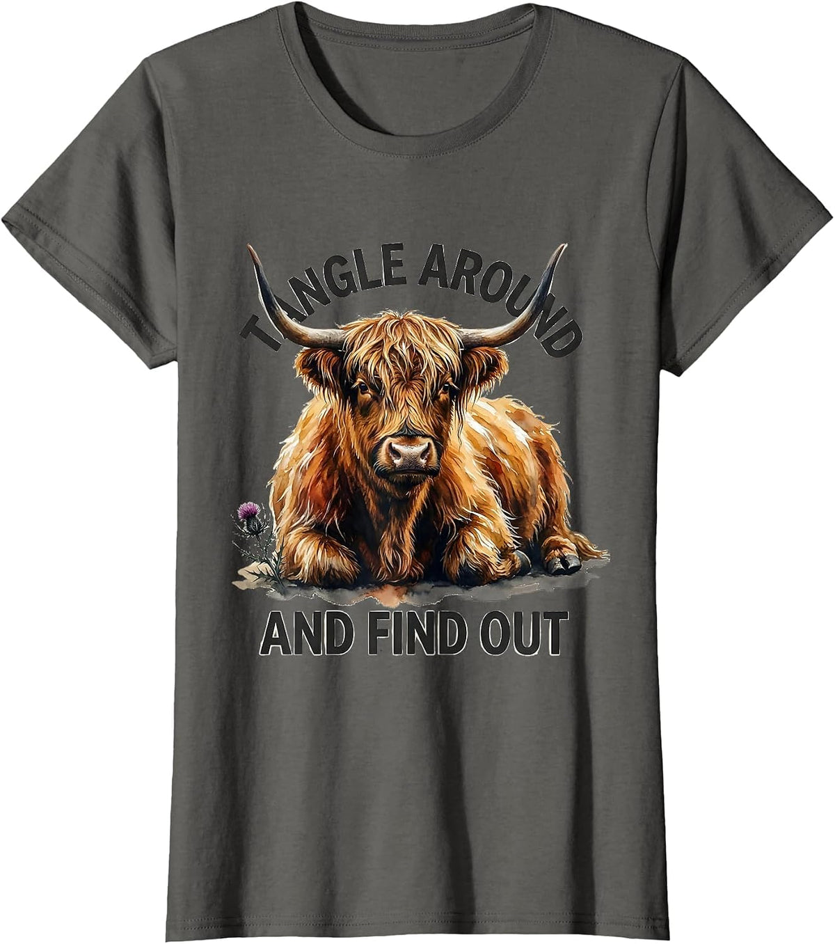 Women's Tangle Around And Find Out Cute Highland Cow Scottish Humor T-Shirt - Asphalt Grey