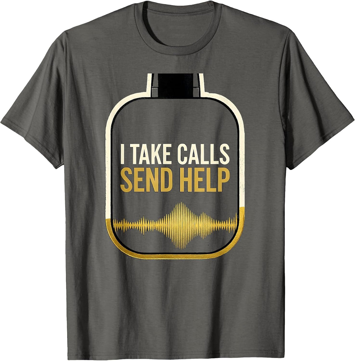 I Take Calls Send Help Thin Gold Line 911 Dispatcher Tribute T-Shirt - Asphalt Grey