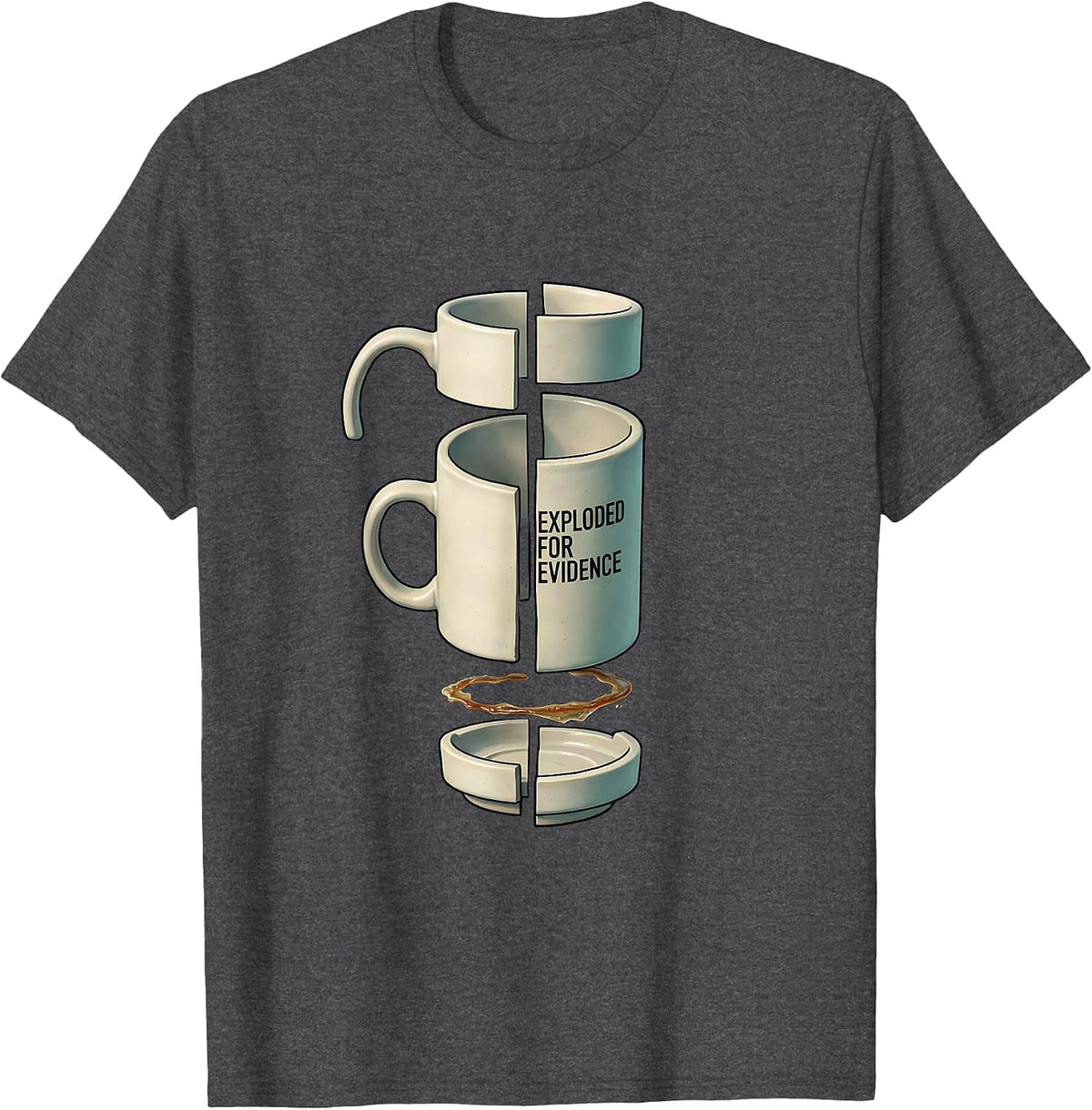 Mug Exploded For Evidence Funny True Crime Podcast Fan Couch T-Shirt - Dark Heather Grey