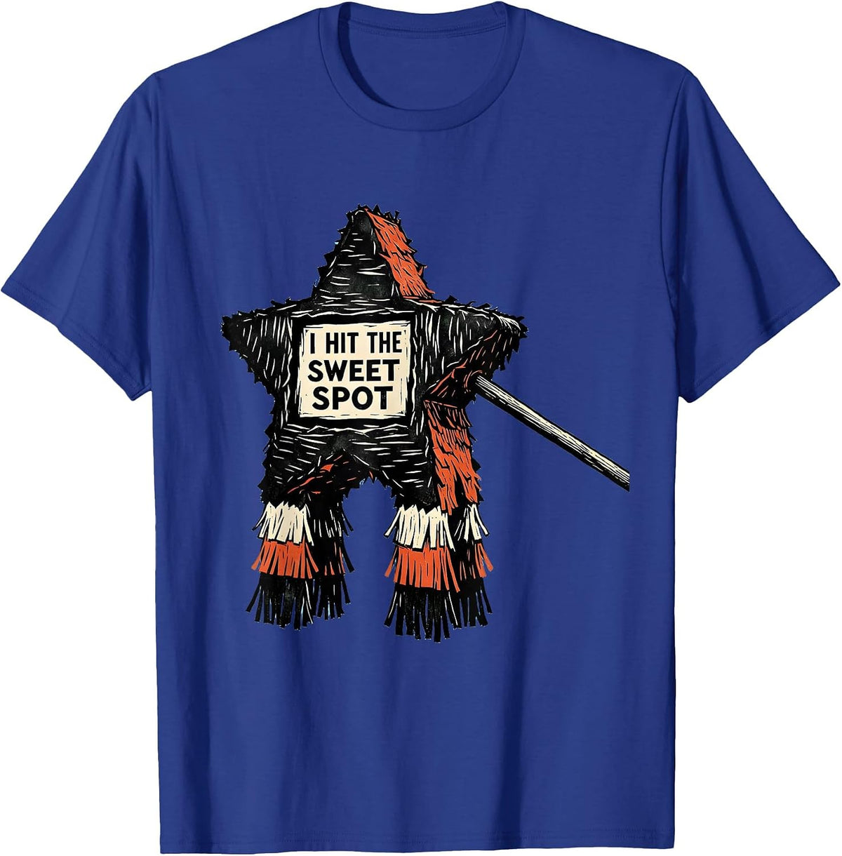 I Hit The Sweet Spot Funny Cinco De Mayo Party Costume Humor T-Shirt - Royal Blue