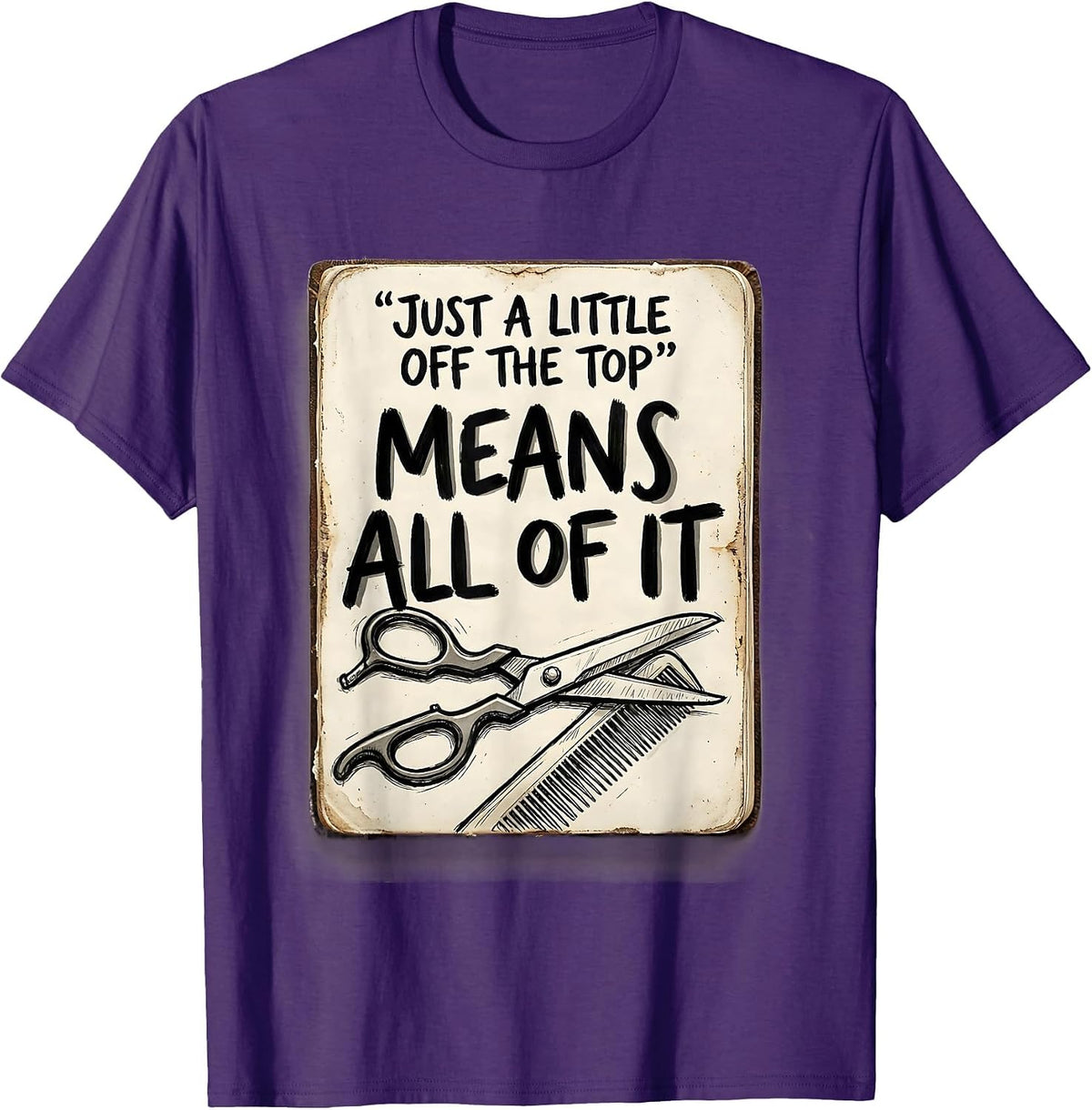 Just A Little Off The Top Means All Of It Hairdresser T-Shirt - Purple