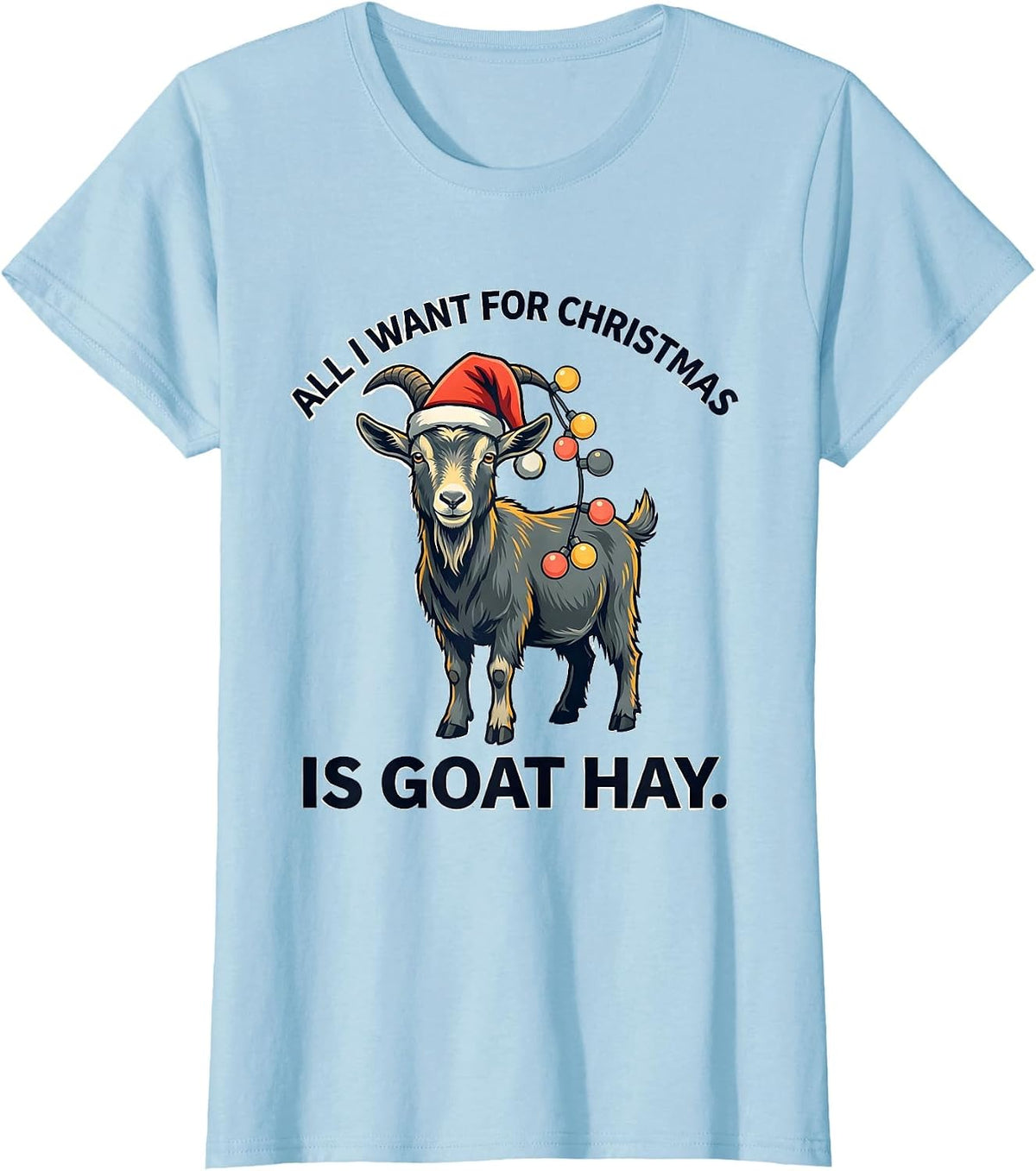 Women's All I Want for Christmas Is Goat Hay Funny Goat Lover Santa T-Shirt - Baby Blue