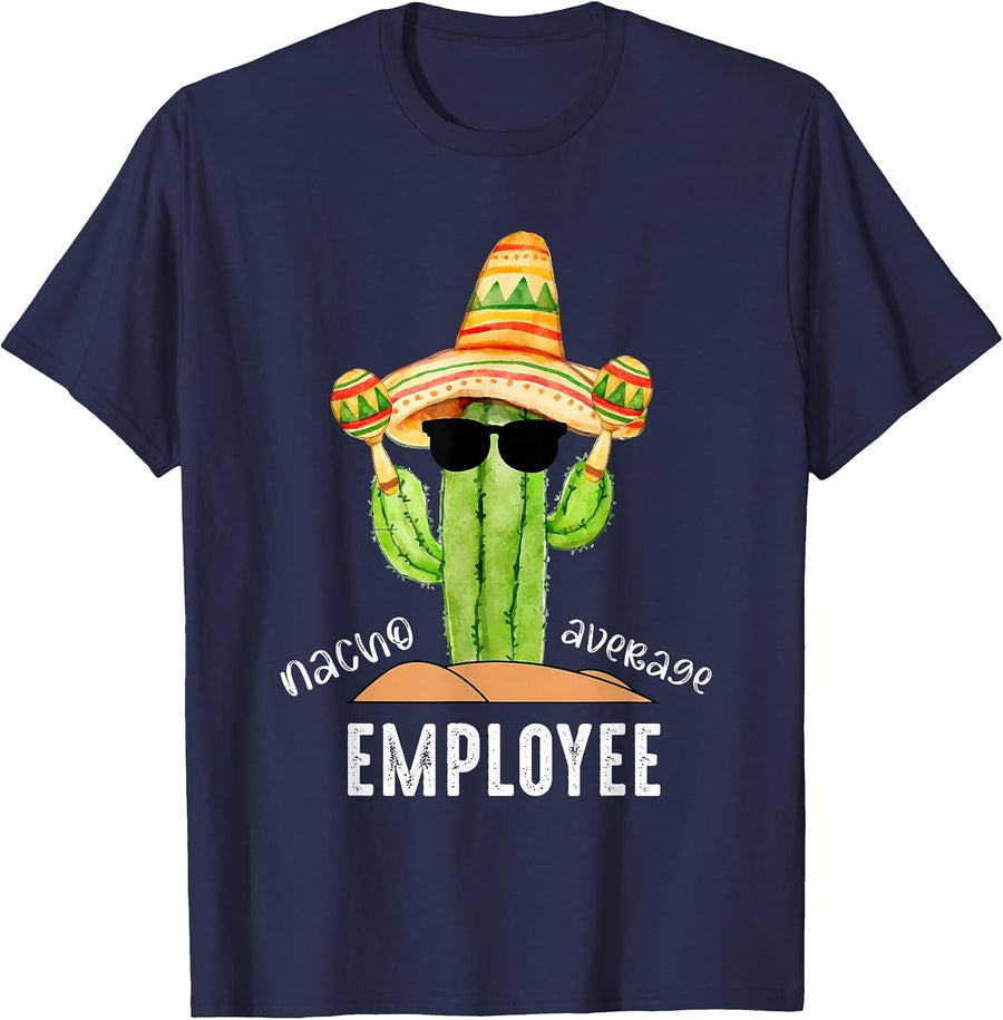 Nacho Average Employee Cinco De Mayo Men Women T-Shirt - Navy Blue