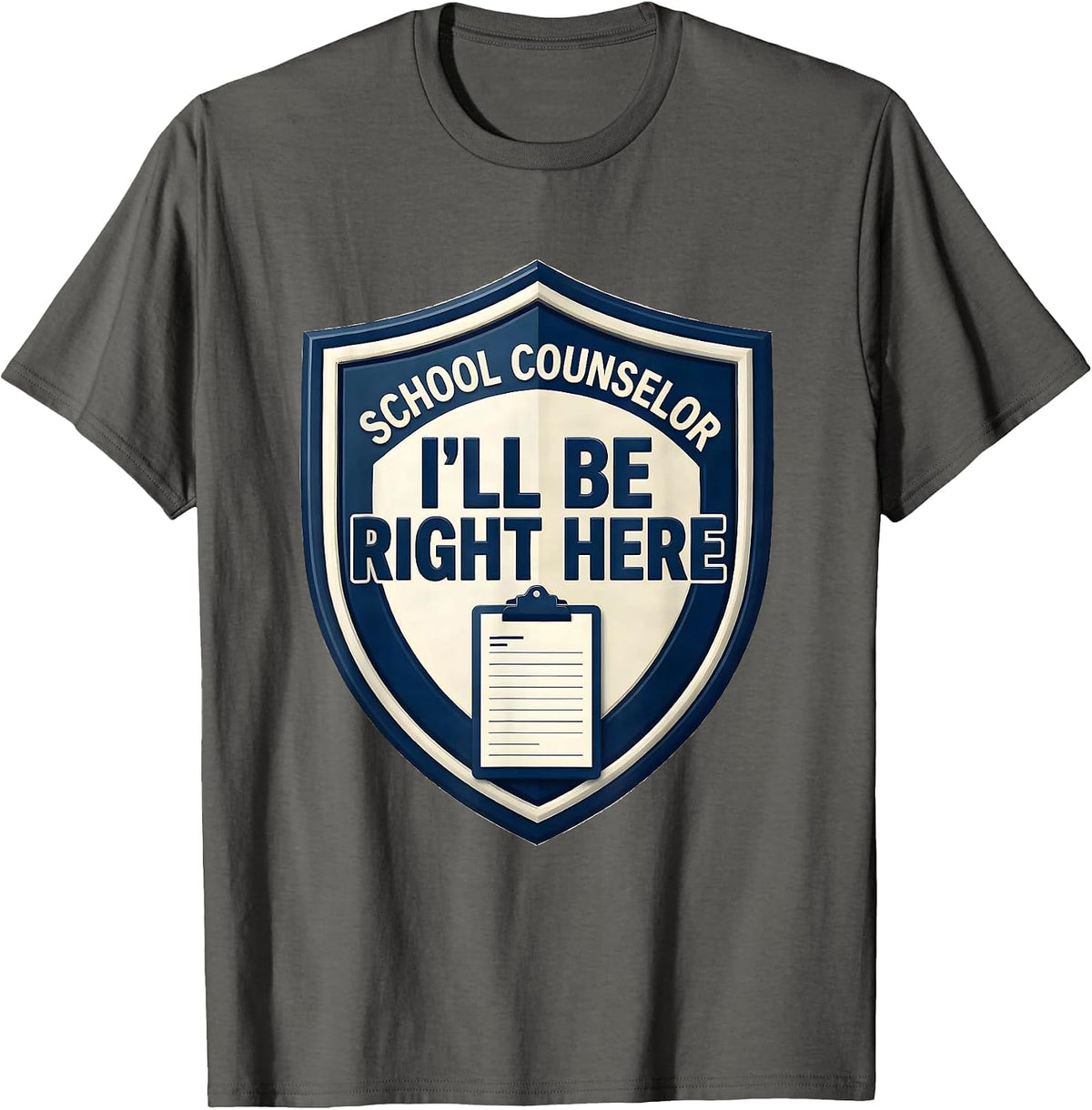 School Counselor I'll Be Right Here Funny School T-Shirt - Asphalt Grey