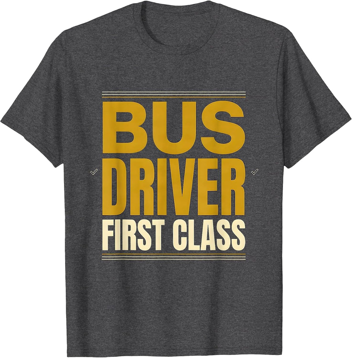 Men's Bus Driver, First Class Funny School Bus Driver Appreciation T-Shirt - Dark Heather Grey