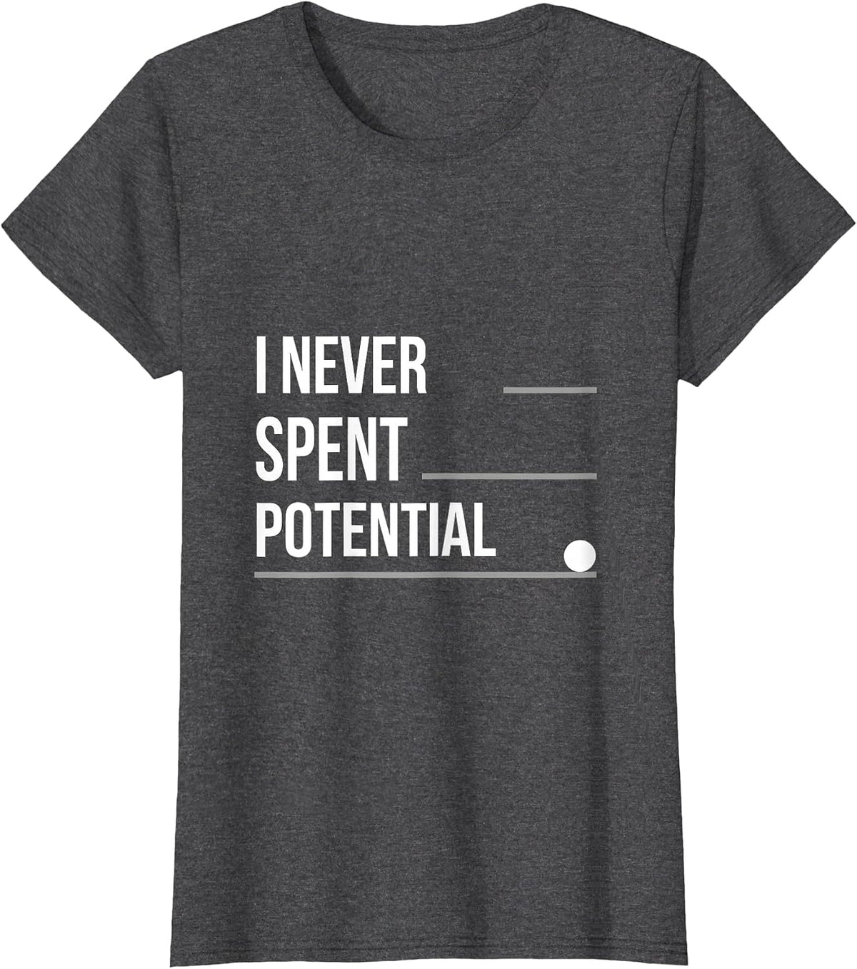 Women's I Never Spent Potential Funny Physics Pun Humor T-Shirt - Dark Heather Grey