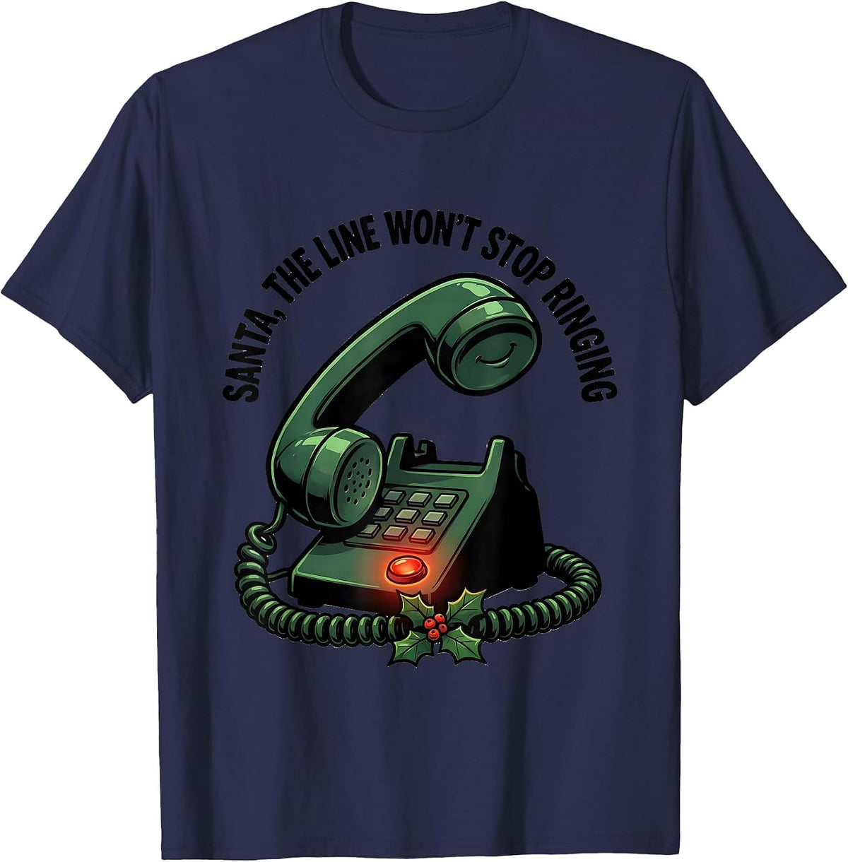 Santa, The Line Won't Stop Ringing Funny 911 Dispatcher T-Shirt - Navy Blue