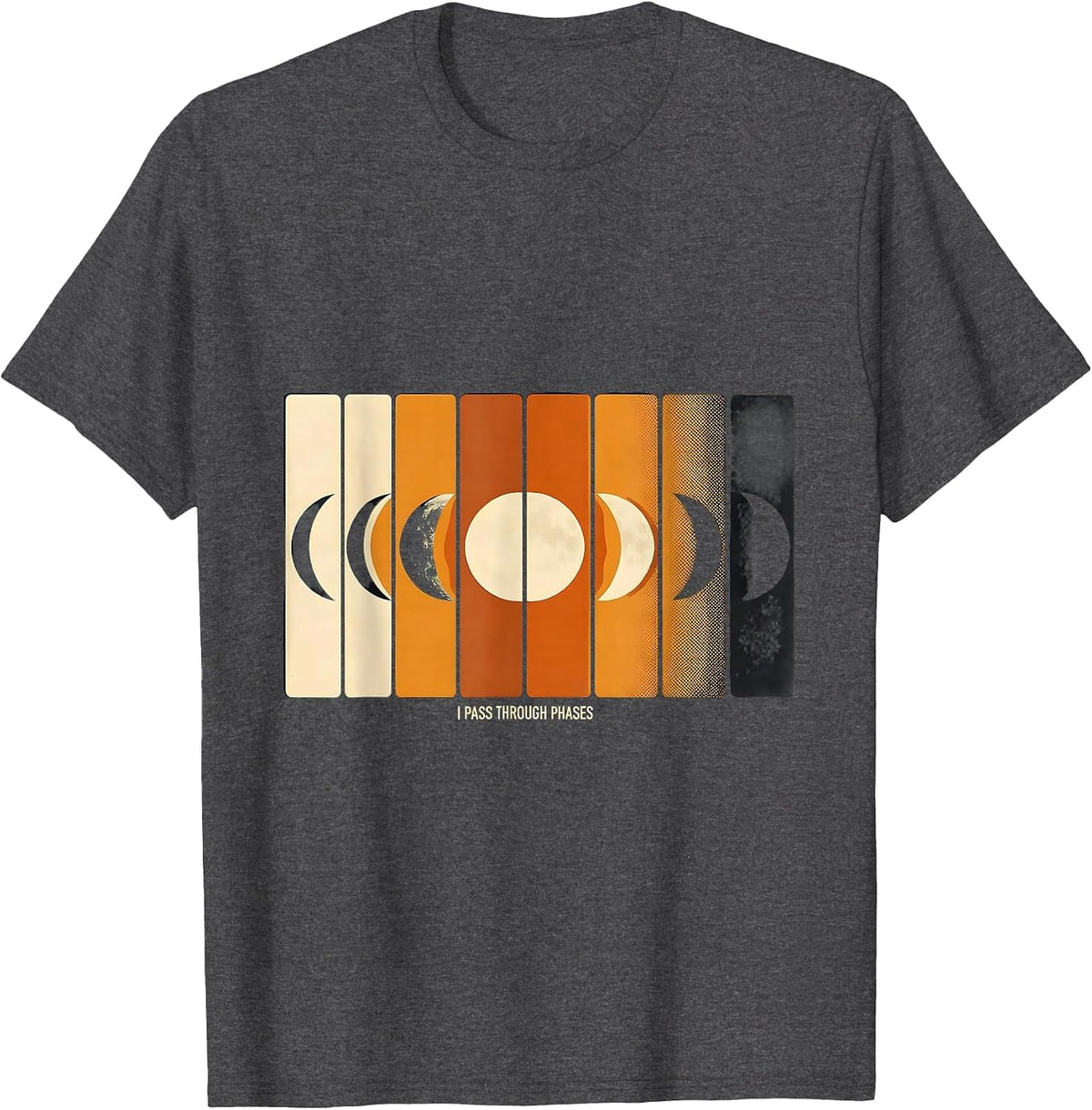 I Pass Through Phases Moon Phases Astronomy Astrology T-Shirt - Dark Heather Grey