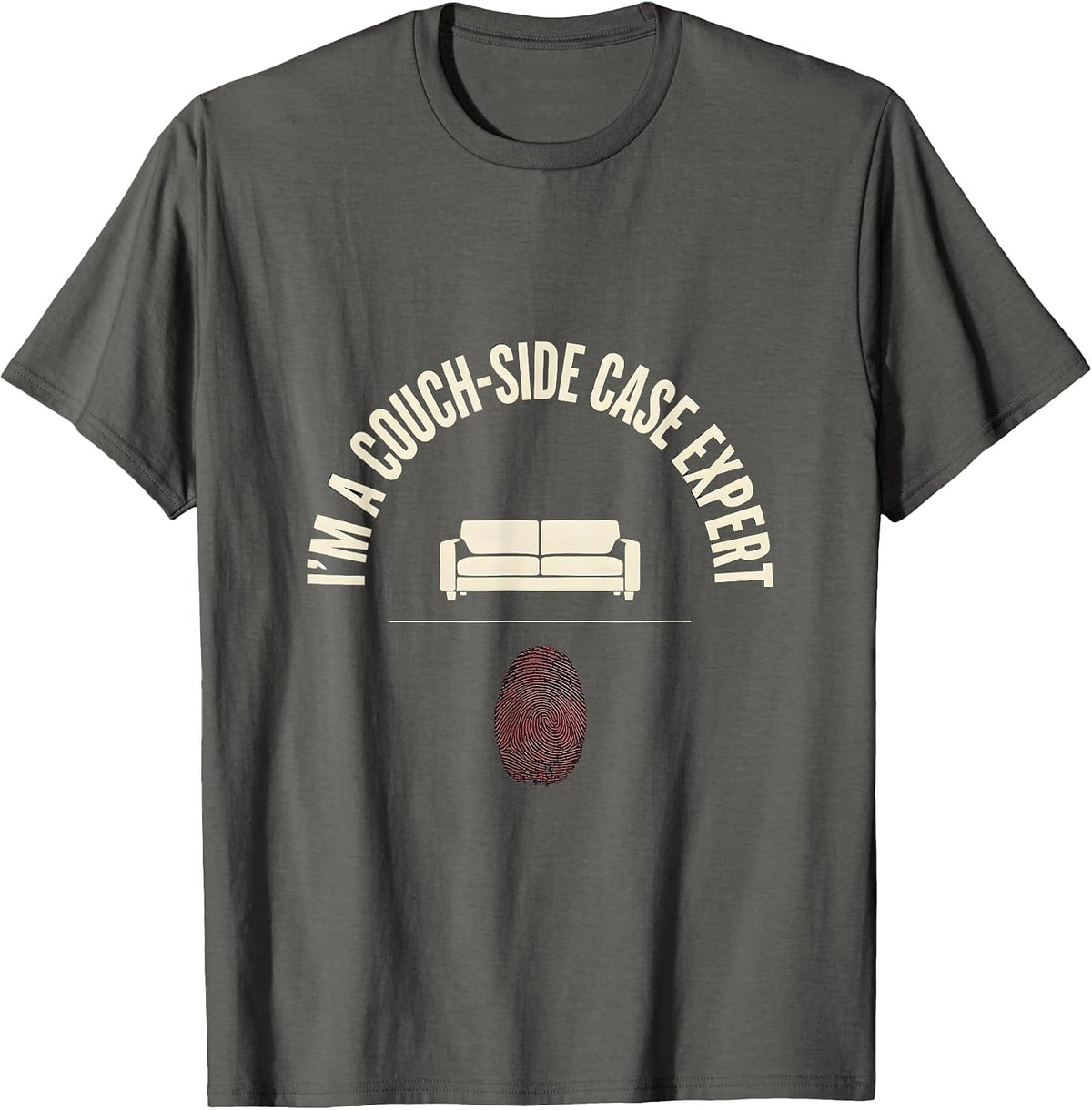 I'm A Couch-Side Case Expert Funny True Crime Fan T-Shirt - Asphalt Grey
