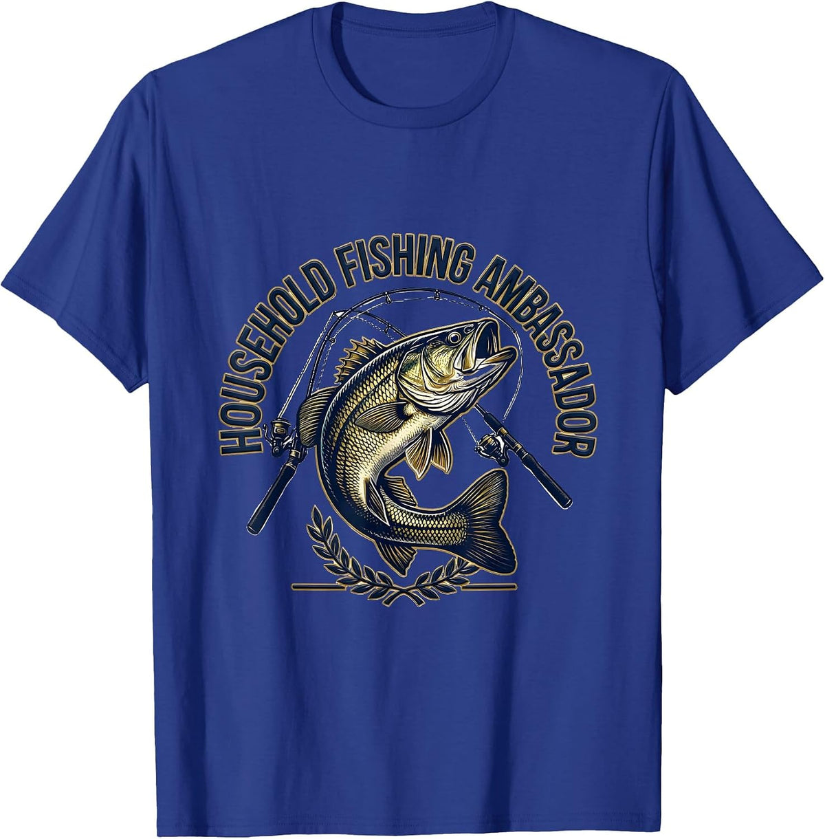 Household Fishing Ambassador Funny Fishing Humor Gift T-Shirt - Royal Blue