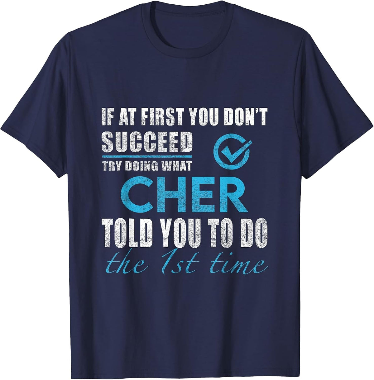 Cher Name - Try What Cher Told You to Do T-Shirt - Navy Blue