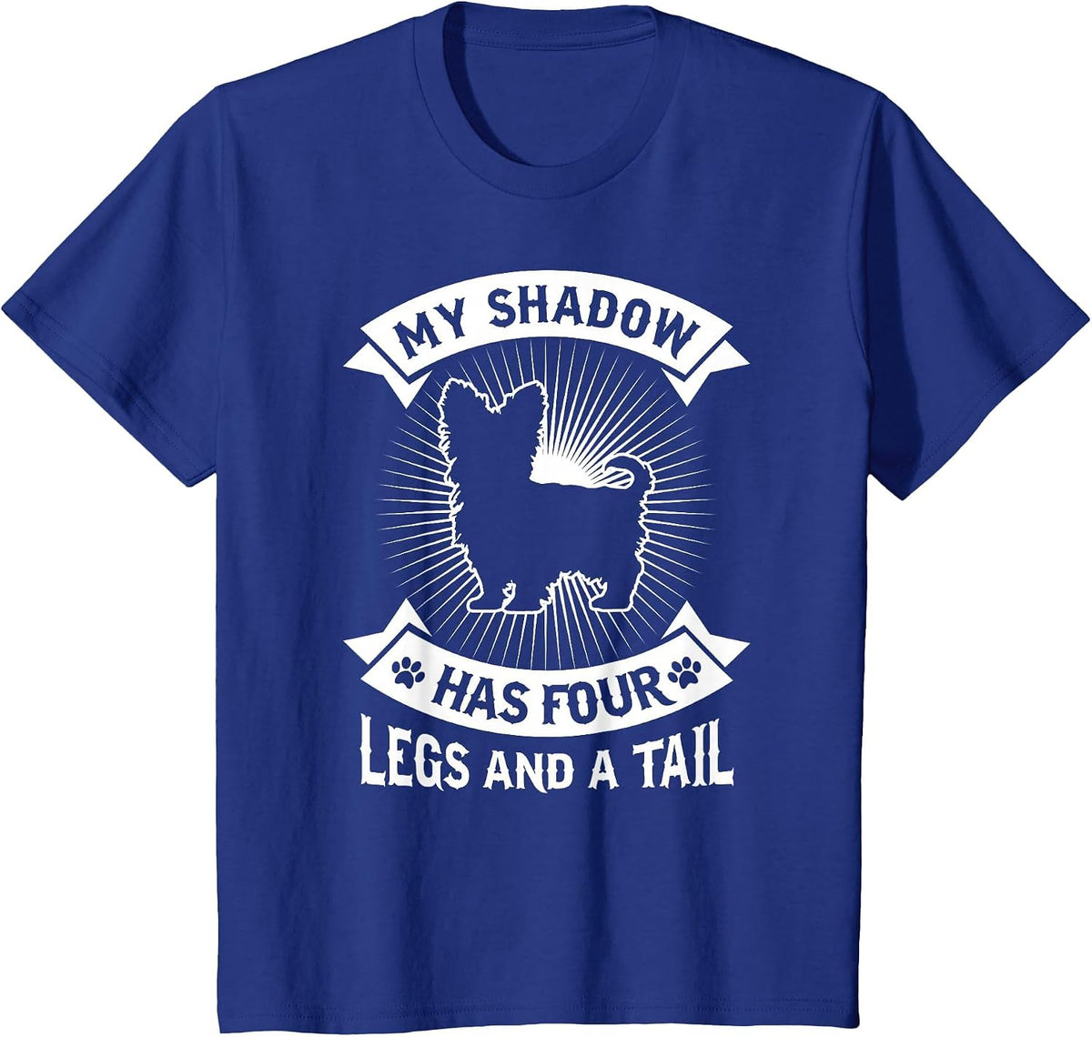 My Shadow Has 4 Legs and A Tail Yorkshire Terrier Dog Shirt T-Shirt - Royal Blue