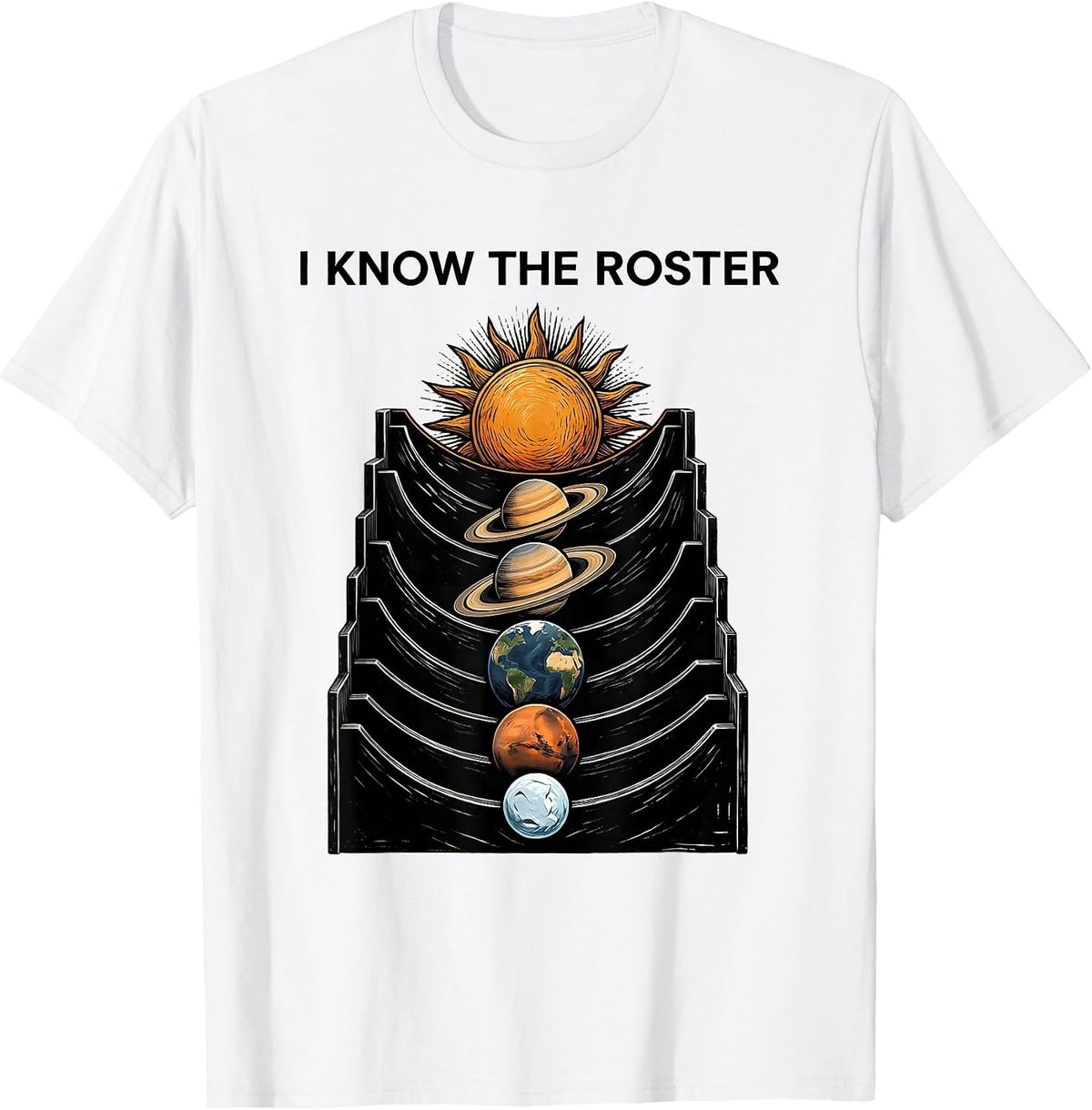 Men's I Know The Roster Funny Solar System Planets Space Science T-Shirt - White