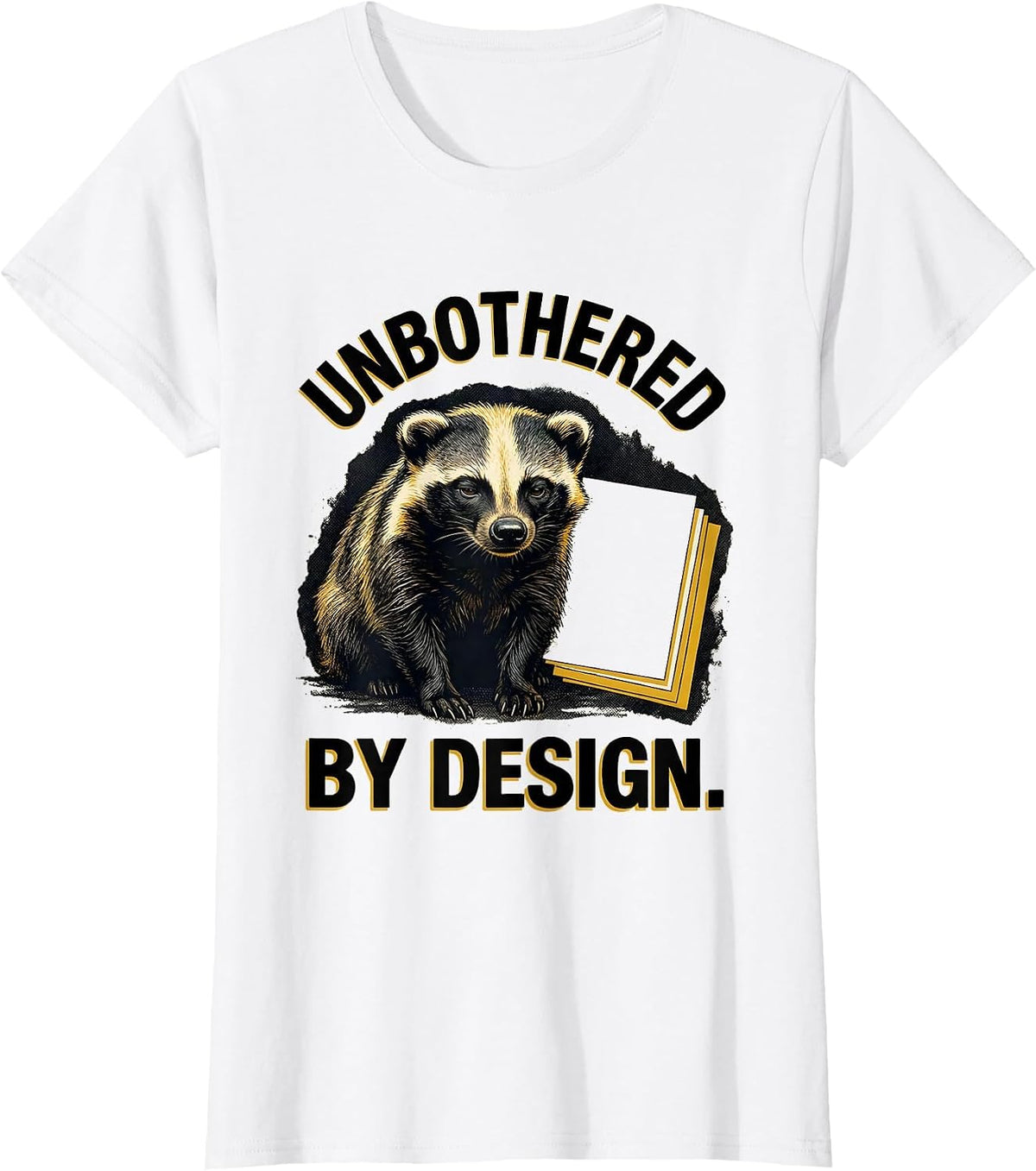 Women's Unbothered By Design Funny Honey Badger Animal Humor T-Shirt - White