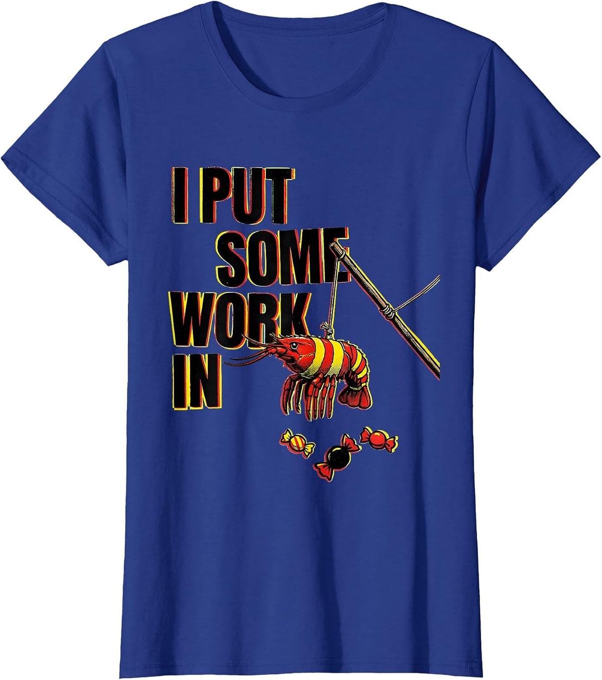 Women's I Put Some Work In Funny Cinco De Mayo Piñata Party Costume T-Shirt - Royal Blue