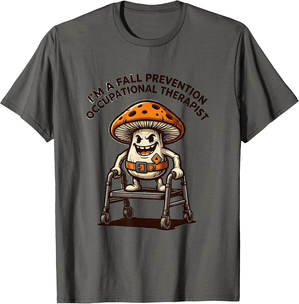 I'm A Fall Prevention Occupational Therapist Funny T-Shirt - Asphalt Grey