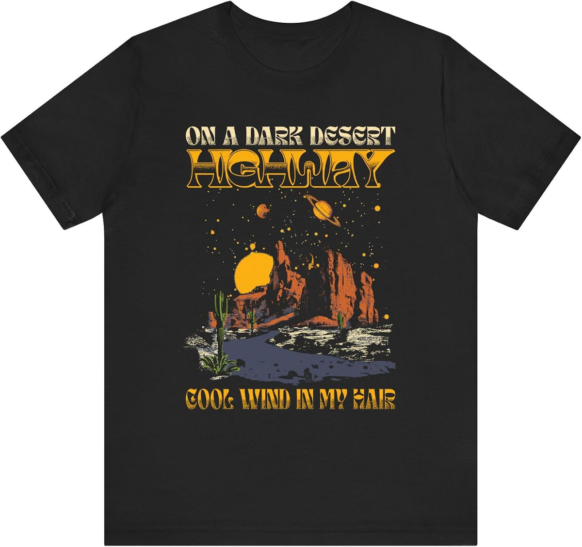 On A Dark Desert Highway Cool Wind in My Hair T-Shirt, Western Adventure Graphic Apparel, Vacation Birthday Party Gift -